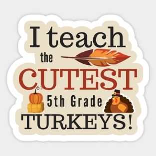 I Teach the Cutest Turkeys Fifth 5th Grade Sticker